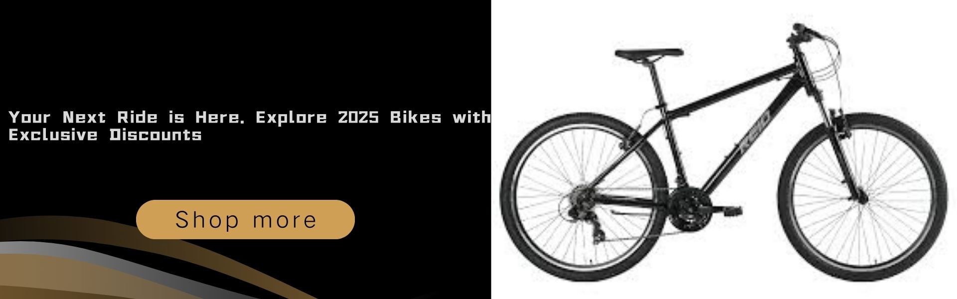 Your Next Ride is Here. Explore 2025 Bikes with Exclusive Discounts